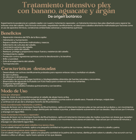 RITUAL BOTANICO - TRATAMIENTO INTENSIVO PLEX BANANO, AGUACATE ET ARGAN 400ML (1PC)